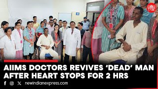 AIIMS-Bhubaneswar doctors revive ‘dead’ man after heart stops for two hours