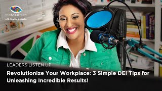 Revolutionize Your Workplace: 3 Simple DEI Tips for Unleashing Incredible Results!