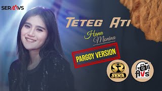 TETEG ATI - HANA MONINA - SERA