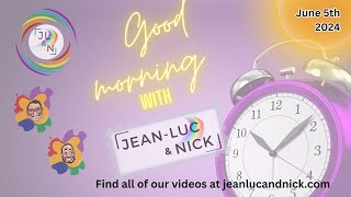 Good Morning with Jean-Luc and Nick - June 5th 2024