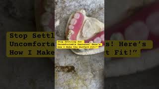 Stop Settling for Uncomfortable Dentures! Here’s How I Make the Perfect Fit!”#shortvideo #dentures