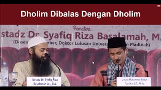 Dzolim Dibalas dengan Dzolim ? - Ustadz Syafiq Riza Basalamah