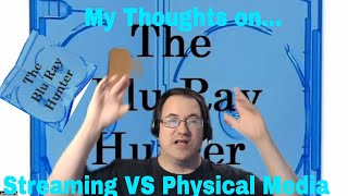 Blu Ray Hunter| My Thoughts| Streaming VS Physical Media