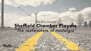 Tufts Music Presents: Sheffield Chamber Players: "The restlessness of nostalgia"