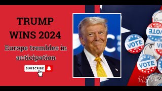 Trump wins 2024 - Europe trembles in anticipation