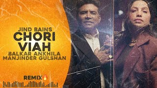 Jind Bains (Remix) Chori Viah | Balkar Ankhila & Manjinder Gulshan | New Punjabi Song | Duet Songs