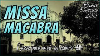 Caso 200 - MISSA MACABRA - #Relatos #Casos #Histórias #Missa #Terror #Lendas #Sobrenatural #Padre