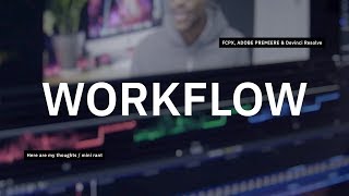 Let's talk about editing workflow // FCPX, Adobe Premiere, DeVinci Resolve (rant)