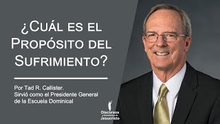 Cuál es el Propósito del Sufrimiento - Tad R  Callister