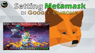 Cara install Metamask di Chrome & Menambahkan Binance MainNetwork untuk Main Game Play to Earn di PC