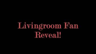 Livingroom Fan Reveal!