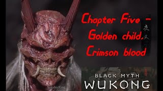 Black Myth: Wukong - Chapter Five - Golden child, Crimson blood - Full game play and all secrets