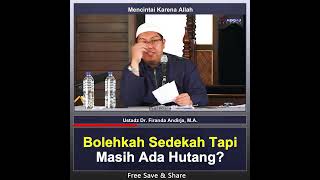 Bolehkah Bersedekah Tapi Masih Ada Hutang - Ustadz Dr. Firanda Andirja, MA