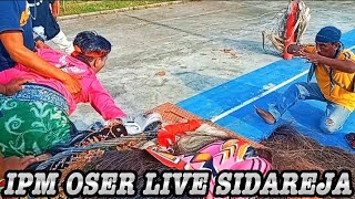 IPM OSER Live Sidareja❗