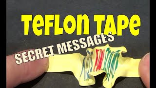 Teflon Tape Secret Messages