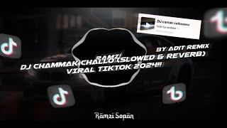 DJ CHAMMAK CHALLO (SLOWED & REVERB) BY ADIT REMIX - VIRAL TIKTOK 2024🎶