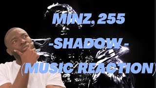 Minz, 255 - Shadow - (music reaction/ review)