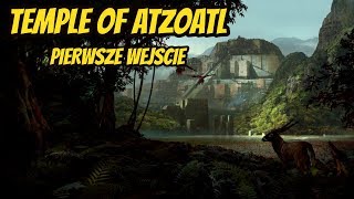 PoE Temple of Atzoatl pierwsze wejscie