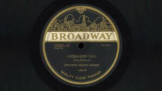 "Aggravatin' Papa" - Broadway Melody Makers (1923)