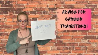 Advice For Career Transitions!