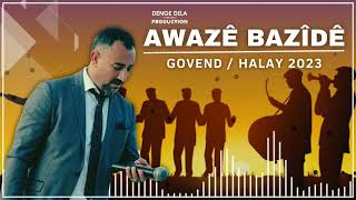 AWAZÊ BAZÎDÊ - GOVENDE KURDİ HALAY 2023 NEW