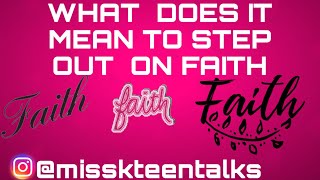 MissKTT- WHAT  DOES IT MEAN TO STEP OUT  ON FAITH | WORD OF GOD