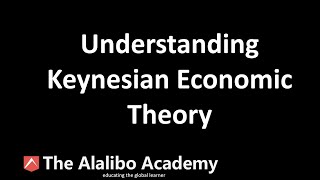 Understanding Keynesian Economics Theory | Economics | The Alalibo Academy