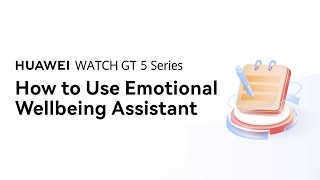 HUAWEI WATCH GT 5 Series - How to Use Emotional Wellbeing Assistant