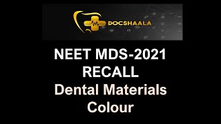 NEET MDS Recall 2021- Colour-Dental Materials