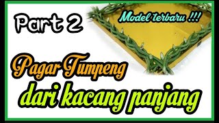 Pagar tumpeng dari kacang panjang || Part 2 || Model terbaru