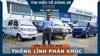 Xe Tải Thương Hiệu DFSK Tại Việt Nam | Các Mẫu Xe Hiện Đang Được Phân Phối Chính Hãng | Mr Khoa Râu