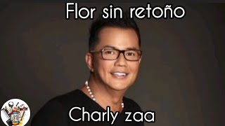 FLOR SIN RETOÑO__CHARLY ZAA__