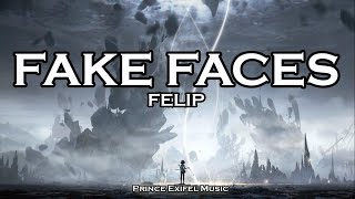 Fake Faces - FELIP (Lyric Video)