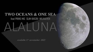 Two Oceans & One Sea ft. Prins Mic, Slim Khezri and Wilhaeven - ALALUNA (Official Audio)