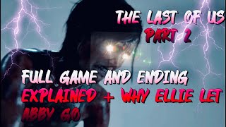 THE LAST OF US PART 2 FULL GAME AND ENDING EXPLAINED WITH DETAIL