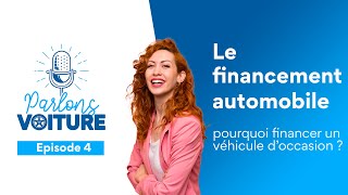 Podcast Ep.4 | Le financement automobile : pourquoi financer un véhicule d'occasion ?