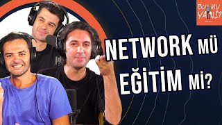 Network mü Daha Önemli Eğitim mi? | w/ @AkademikLink | Bu Mu Yani?