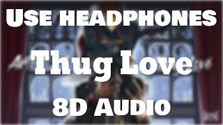 A Boogie wit da Hoodie - Thug Love (8D AUDIO)🎧 [BEST VERSION]