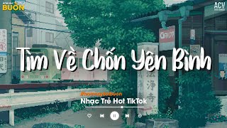 Nhiều Khi Ta Muốn Tìm Về Chốn Yên Bình TikTok - Sầu Tương Tư, Người Lạ Thoáng Qua, Sông Đọa Đày