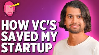 how vc's saved my startup