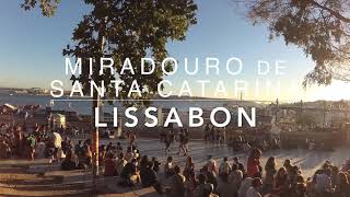 Mirador de Santa Catarina Lisboa - Sonnenuntergang mit Musik und Aussicht