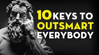 10 Stoic Keys That Make You Outsmart Everybody Else (Stoicism)