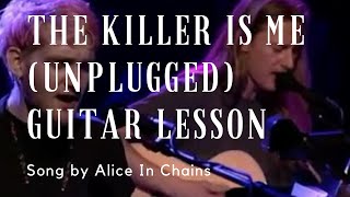 How to play The Killer Is Me by Alice In Chains (Unplugged) {Grunge Guitar Lesson}