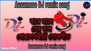 Baro Mase Tero Phool Phoole ||   Assamese DJ remix Song||Assamese New Dj remix Lokgeet ||