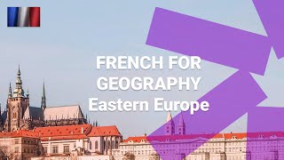 French for Geography - What Are Eastern European Countries Called in French?