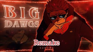 Sukuna😈🔥 - Big Dawgs [Edit/AMV] 4K! @Blubzz Remake