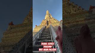 Travel Series: BANGKOK THAILAND WAT ARUN PAGODA