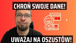 Jak się ZABEZPIECZYĆ przed OSZUSTAMI w Internecie?