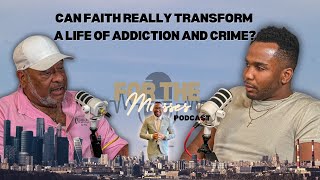 Can Faith Really Transform a Life of Addiction and Crime?