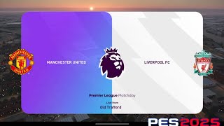 Man United Vs Liverpool EPL PES 2025 SU